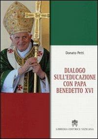 Dialogo sull'educazione con papa Benedetto XVI - Donato Petti - copertina