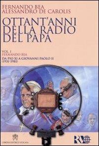 Ottant'anni della Radio del Papa (1931-2011) - Fernando Bea,Alessandro De Carolis - copertina