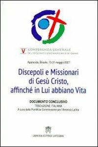 Discepoli e Missionari di Gesù Cristo, affinché in Lui abbiano vita. Quinta Conferenza generale dell'Episcopato Latino - copertina