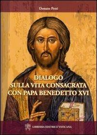 Dialogo sulla vita consacrata con papa Bendetto XVI - Donato Petti - copertina