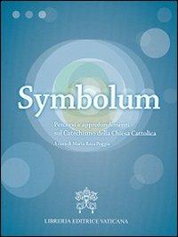 Symbolum. Percorsi e approfondimenti sul catechismo della Chiesa cattolica - copertina