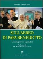 Sull'aereo di papa Benedetto. Conversazioni con i giornalisti