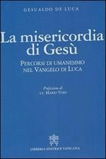 La misericordia di Gesù. Percorsi di umanesimo nel vangelo di Luca