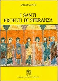 I santi profeti di speranza - Angelo Amato - copertina