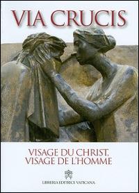 Visage du Christ, visage de l'homme. Via Crucis 2014 - Giancarlo Maria Bregantini - copertina