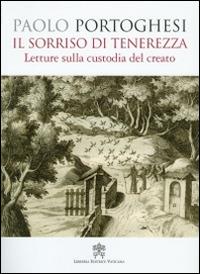 Il sorriso di tenerezza. Letture sulla custodia del creato - Paolo Portoghesi - copertina