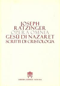 Opera omnia di Joseph Ratzinger. Vol. 6/2: Gesù di Nazareth. Scritti di cristologia - Benedetto XVI (Joseph Ratzinger) - copertina