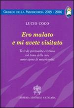 Ero malato e mi avete visitato. Testi di spiritualità cristiana sul tema della cura come opera di misericordia