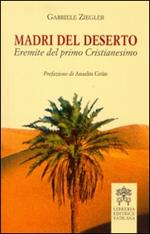 Madri del deserto. Eremite del primo cristianesimo