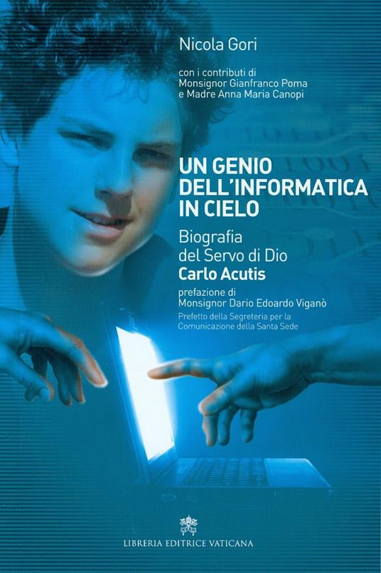 Un genio dell'informatica in cielo. Biografia del Servo di Dio Carlo Acutis. Con DVD video - Nicola Gori - copertina