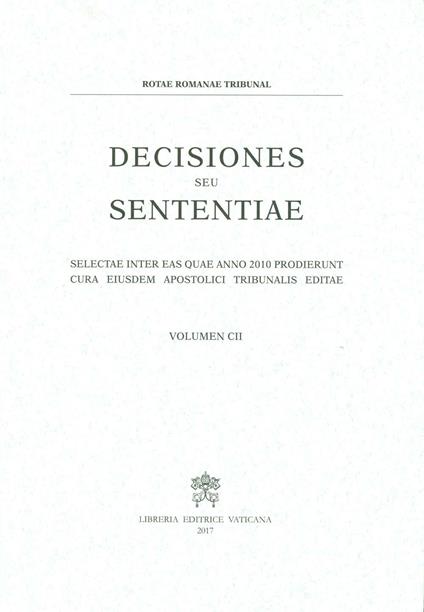 Decisiones seu sententiae. Selectae inter eas quae anno 2010 prodierunt cura eiusdem apostolici tribunalis editae. Vol. 102 - copertina