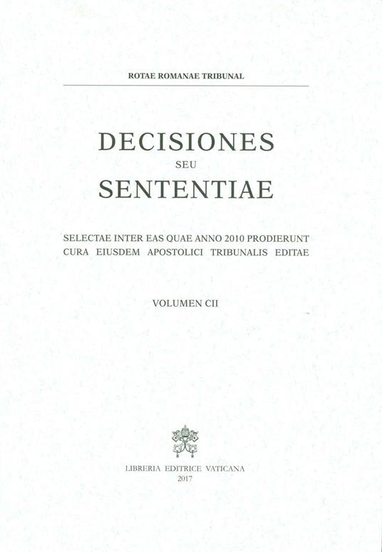 Decisiones seu sententiae. Selectae inter eas quae anno 2010 prodierunt cura eiusdem apostolici tribunalis editae. Vol. 102 - copertina