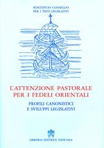 L' attenzione pastorale per i fedeli orientali. Profili canonistici e sviluppi legislativi