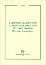 La riforma del processo matrimoniale ad un anno del motu proprio Mitis Iudex Dominus Iesus