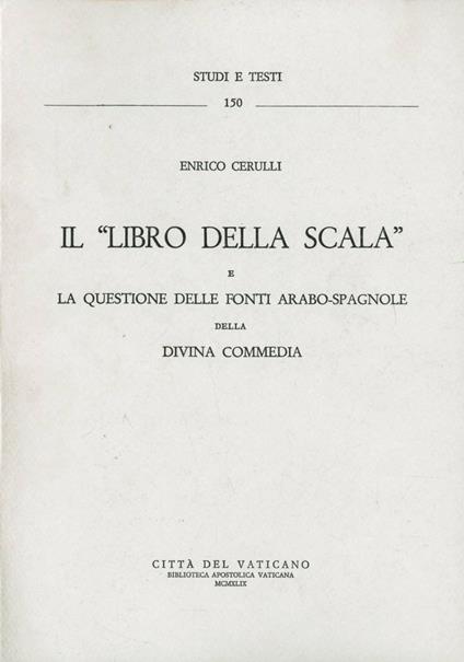 Il libro della scala e la questione delle fonti arabo-spagnole della «Divina Commedia» - Enrico Cerulli - copertina