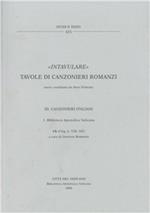 Intavulare. Tavole di canzonieri romanzi. Vol. 3\1: Canzonieri italiani. Biblioteca Apostolica Vaticana: CH (Chig. L. VIII. 305).