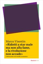 «Ridotti a star male ma non alla fame, e la rivoluzione non accade». L’ alienazione nel mondo economico