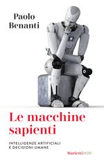 Le macchine sapienti. Intelligenze artificiali e decisioni umane