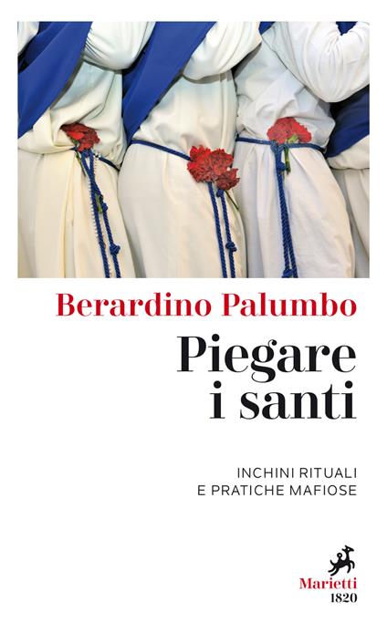 Piegare i santi. Inchini rituali e pratiche mafiose - Berardino Palumbo - copertina