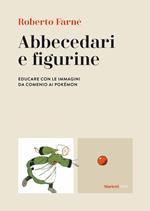 Abbecedari e figurine. Educare con le immagini da Comenio ai Pokémon