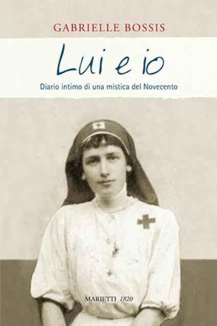 Lui e io. Diario intimo di una mistica del Novecento - Gabrielle Bossis - copertina