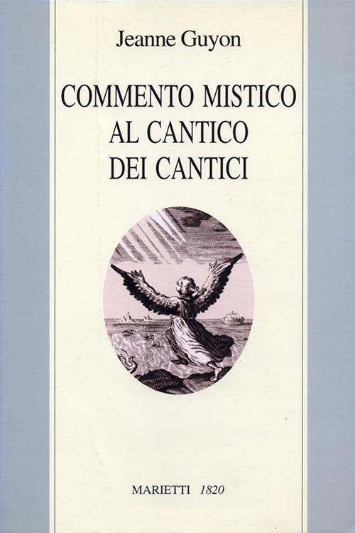 Commento mistico al Cantico dei cantici - Jeanne Guyon - 2