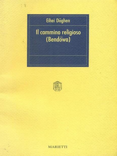 Il cammino religioso. Bendowa - Eihei Doghen - copertina