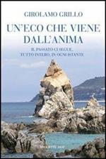 Un' eco che viene dall'anima. Il passato ci segue, tutto intero, in ogni istante