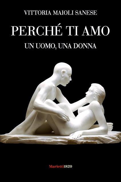 Perché ti amo. Un uomo, una donna - Vittoria Maioli Sanese - copertina