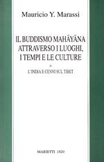 Il buddismo mahayana attraverso i luoghi, i tempi, le culture. L'India e cenni sul Tibet