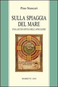 Sulla spiaggia del mare. Una lectio divina dell'Apocalisse - Pino Stancari - copertina