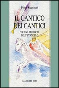 Il Cantico dei Cantici. Per una teologia dell'Evangelo - Pino Stancari - copertina