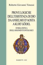 Prove logiche dell'esistenza di Dio da Anselmo d'Aosta a Kurt Gödel. Storia critica degli argomenti ontologici