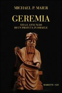 Geremia. Vita e annuncio di un profeta di Israele - Michael P. Maier - copertina