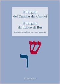 Il Targum del Cantico dei Cantici. Il Targum del Libro di Rut. Traduzione a confronto con il testo masoterico - copertina