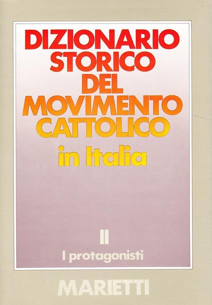 Dizionario storico del movimento cattolico in Italia. Vol. 2: protagonisti, I. - copertina