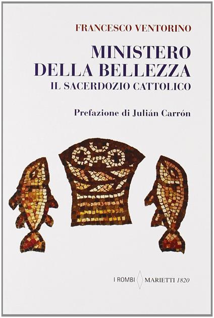 Ministero della bellezza. Il sacerdozio cattolico - Francesco Ventorino - copertina