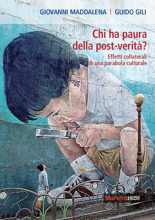 Chi ha paura della post-verità? Effetti collaterali di una parabola culturale - Giovanni Maddalena,Guido Gili - copertina