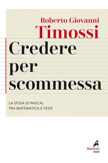 Credere per scommessa. La sfida di Pascal tra matematica e fede - Roberto Giovanni Timossi - ebook