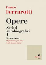 Opere. Scritti autobiografici. Vol. 1/3: Opere. Scritti autobiografici