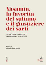 Yâsamîn, la favorita del sultano e il giustiziere dei sarti. Un racconto inedito delle Mille e una notte