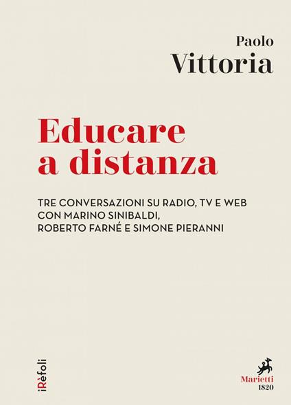 Educare a distanza. Tre conversazioni su radio, tv e web con Marino Sinibaldi, Roberto Farné e Simone Pieranni - Paolo Vittoria - ebook