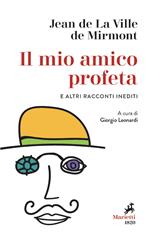 Il mio amico profeta e altri racconti inediti