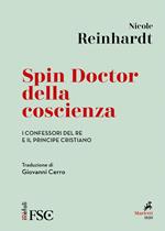 Spin doctor della coscienza. I confessori del re e il principe cristiano