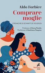 Comprare moglie. Cronache di schiavitù e violenza