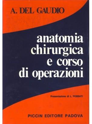 Anatomia chirurgica e corso di operazioni - Antonio Del Gaudio - copertina