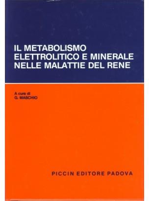 Il metabolismo elettrolitico e minerale nelle malattie del rene - Giorgio Maschio - copertina