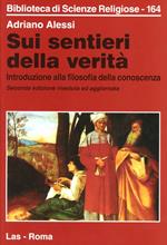 Sui sentieri della verità. Introduzione alla filosofia della conoscenza