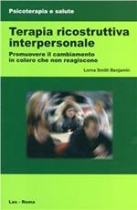 Terapia ricostruttiva interpersonale. Promuovere il cambiamento in coloro che non reagiscono