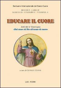 Educare il cuore. Atti del 2° Convegno «dal cuore di Dio all'uomo di cuore» - Pietro Bovati,Pier Giordano Cabra,Domenico Mariani - copertina